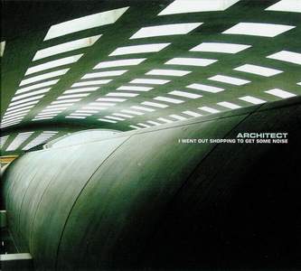 ARCHITECT – I WENT OUT SHOPPING TO GET SOME NOISE