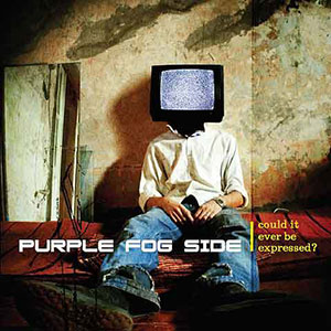 Purple Fog Side - Could It Ever be Expressed?