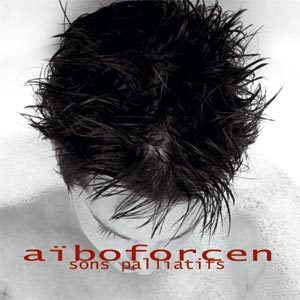 Aïboforcen - Palliatifs (2001)