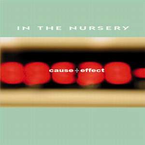 IN THE NURSERY – CAUSE + EFFECT (2002/07)